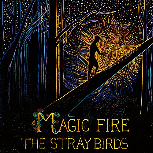 STRAY BIRDS - MAGIC FIRE
