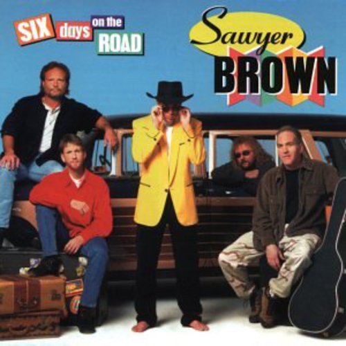 SAWYER BROWN - SIX DAYS ON THE ROAD