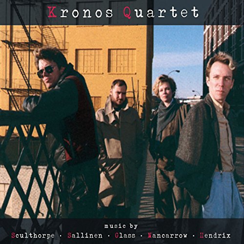 KRONOS QUARTET - MUSIC BY SCULTHORPE, SALLINEN, GLASS, NANCARROW, HENDRIX