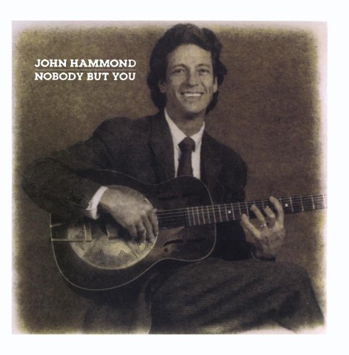 HAMMOND, JOHN  - NOBODY BUT YOU