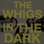 WHIGS - IN THE DARK (DIGI)