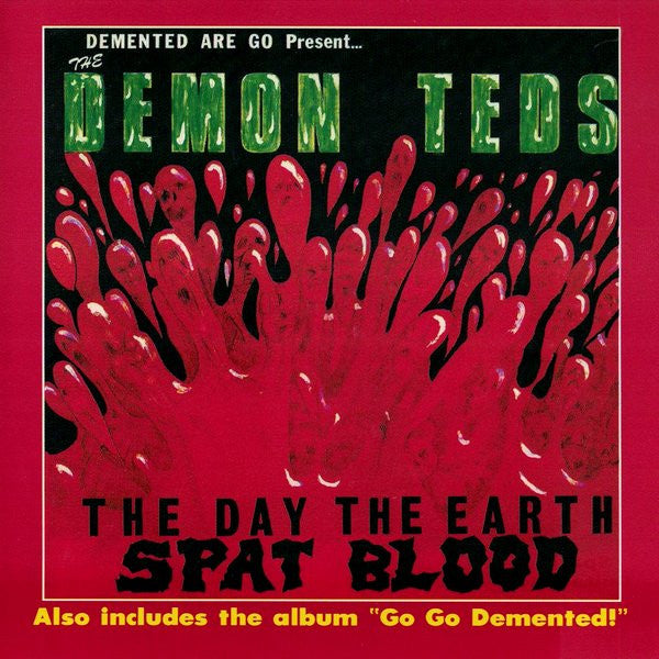 DEMENTED ARE GO  - DAY THE EARTH SPAT BLOOD/GO GO DEMENTED