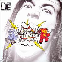 FOUR LETTER LIE  - WHAT A TERRIBLE THING TO SAY