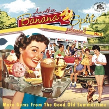 ANOTHER BANANA SPLIT, PLEASE NO.2: MORE GEMS FROM THE GOOD OLD SUMMERTIME [CD]