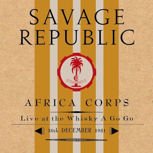 SAVAGE REPUBLIC - AFRICA CORPS LIVE AT THE WHISKY A GO GO 30TH DECEMBER 1981 (CD)