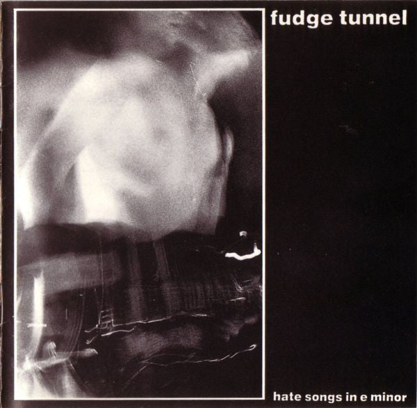 FUDGE TUNNEL  - HATE SONGS IN E MINOR