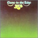 YES - CLOSE TO THE EDGE