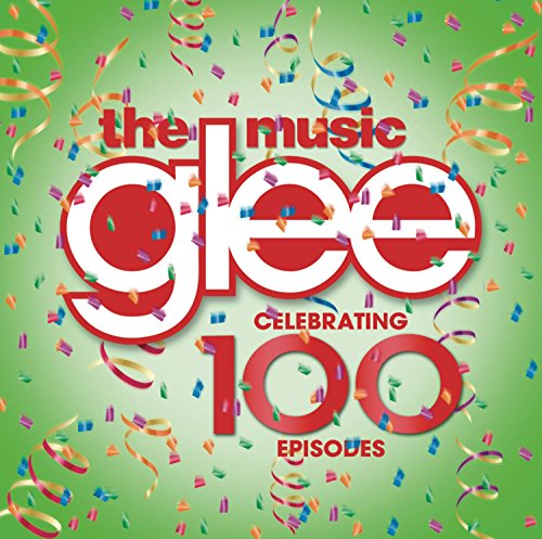 GLEE CAST - GLEE: THE MUSIC PRESENTS THE BEST OF GLEE - CELEBRATING 100 EPISODES
