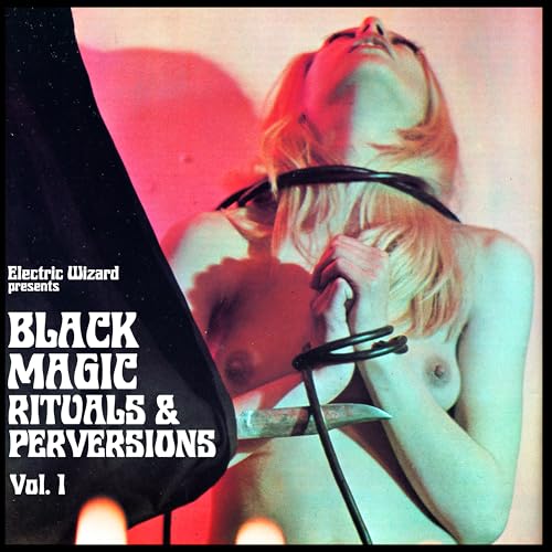 ELECTRIC WIZARD - BLACK MAGIC RITUALS & PERVERSIONS VOL. 1 (CD)