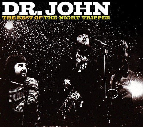 DR. JOHN - BEST OF THE NIGHT TRIPPER