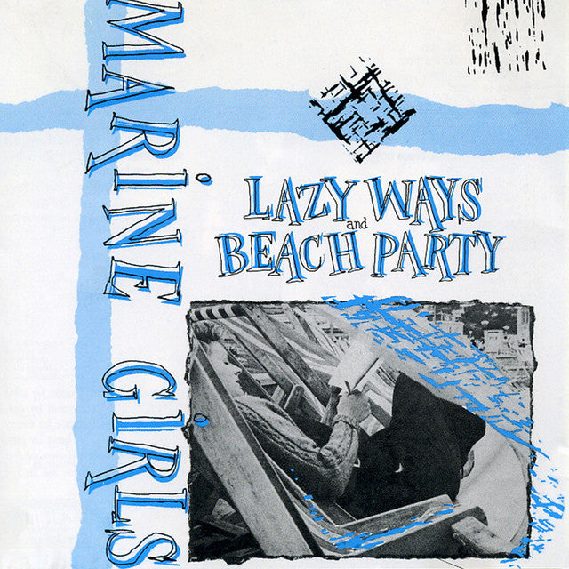 MARINE GIRLS - LAZY WAYS/BEACH PARTY