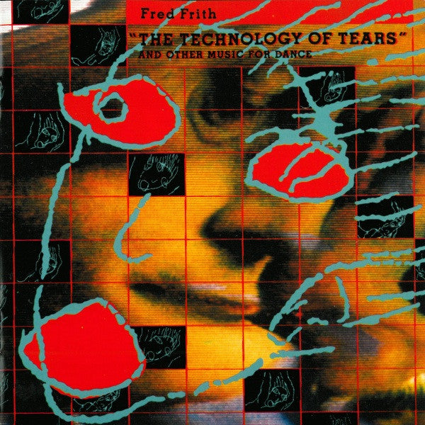 FRITH, FRED  - TECHNOLOGY OF TEARS (& OTHER MUSIC...)