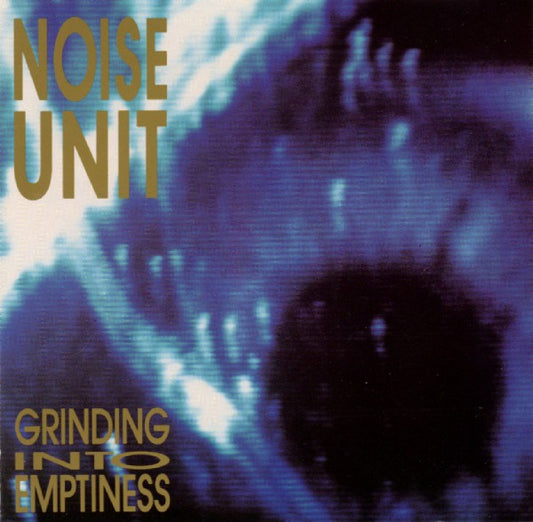 NOISE UNIT  - GRINDING INTO EMPTINESS
