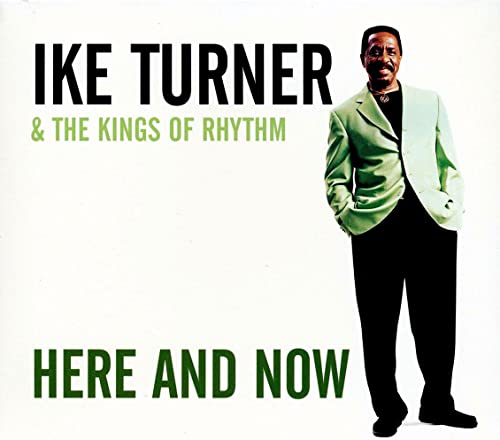 TURNER, IKE & KINGS OF RHYTHM - HERE AND NOW