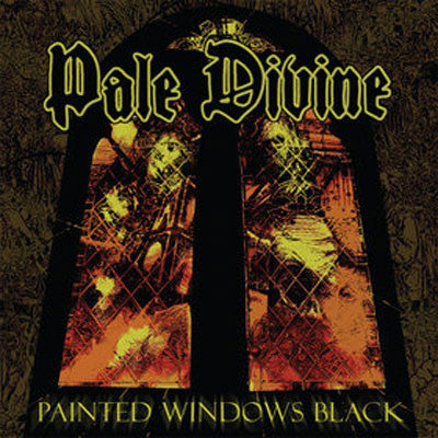 PALE DIVINE  - PAINTED WINDOWS BLACK