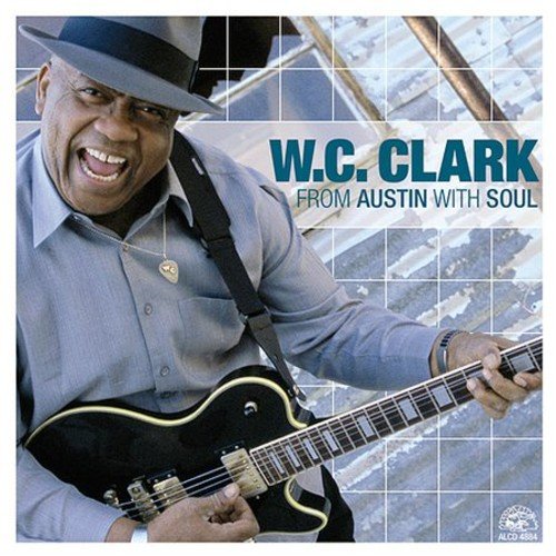 W.C. CLARK - FROM AUSTIN WITH SOUL