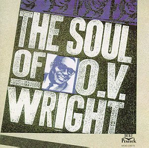 O.V. WRIGHT - THE SOUL OF O.V. WRIGHT