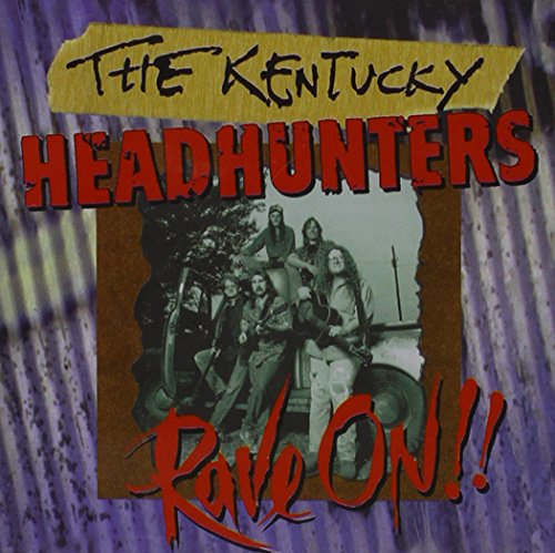 KENTUCKY HEADHUNTERS - RAVE ON!