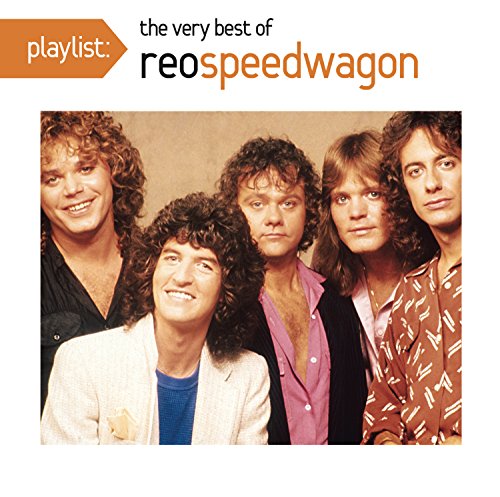 REO SPEEDWAGON - PLAYLIST: THE VERY BEST OF REO SPEEDWAGON