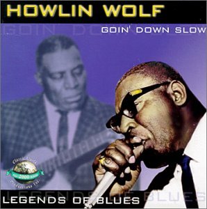 HOWLIN WOLF - GOIN DOWN SLOW