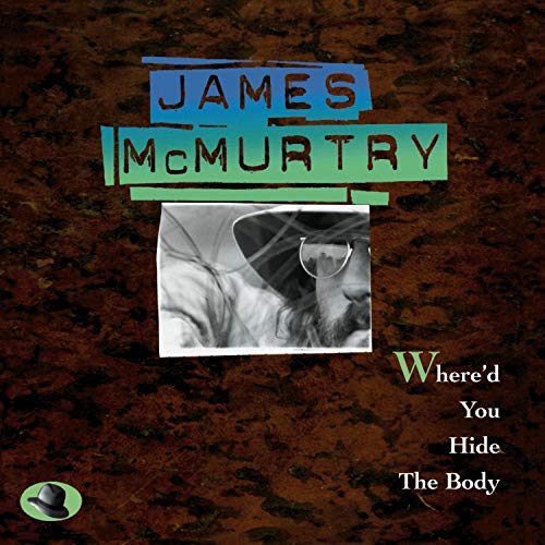 MCMURTRY, JAMES - WHERE'D YOU HIDE THE BODY