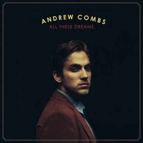 COMBS, ANDREW  - ALL THESE DREAMS