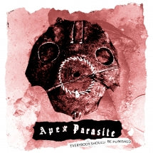 APEX PARASITE - EVERYBODY SHOULD BE PUNISHED [CD]