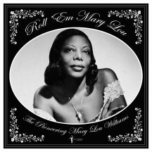 MARY LOU WILLIAMS - ROLL 'EM MARY LOU: THE PIONEERING MARY LOU WILLIAMS 1929-53 [LP]