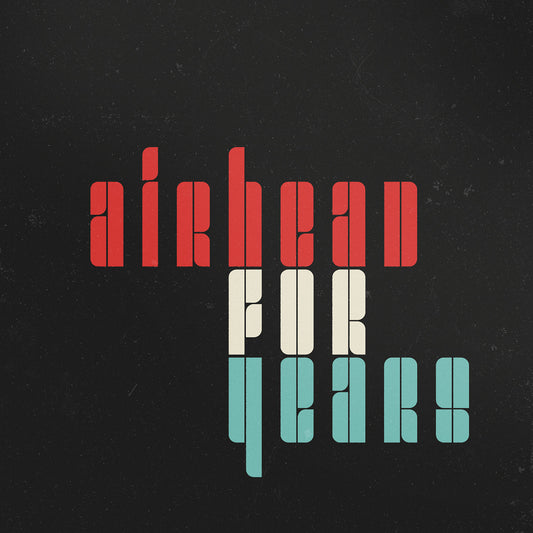 AIRHEAD  - FOR YEARS