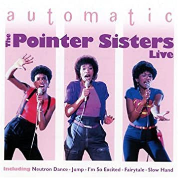 POINTER SISTERS  - AUTOMATIC LIVE