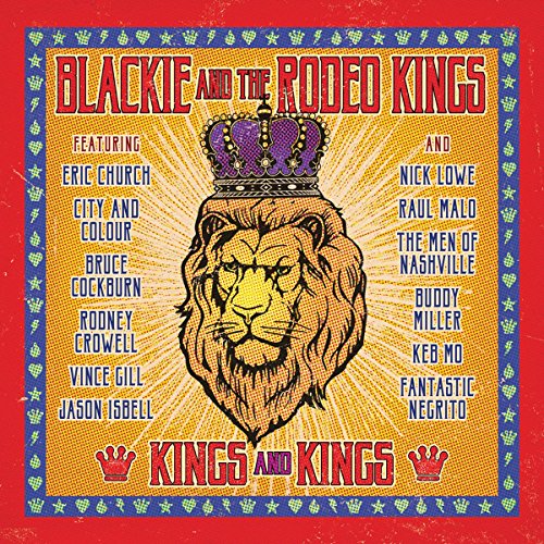 BLACKIE AND THE RODEO KINGS - KINGS AND KINGS