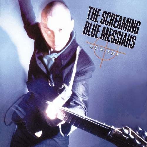 SCREAMING BLUE MESSIAHS - GUN-SHY