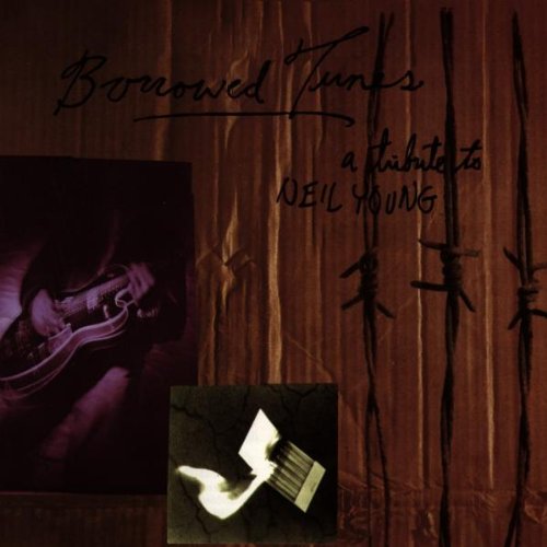 VARIOUS ARTISTS - BORROWED TUNES: A TRIBUTE TO NEIL YOUNG