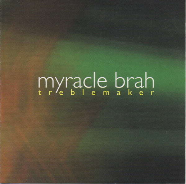 MYRACLE BRAH  - TREBLEMAKER
