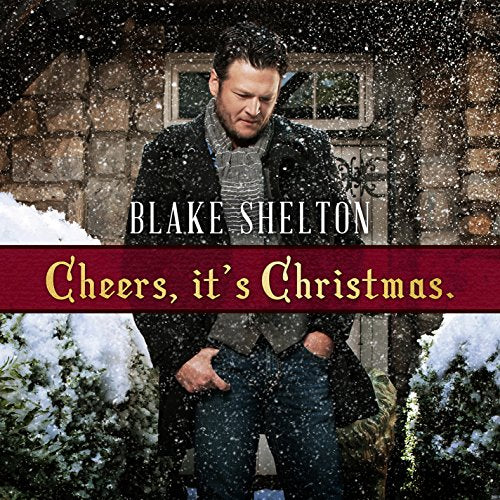 BLAKE SHELTON - CHEERS, IT'S CHRISTMAS (DELUXE EDITION)