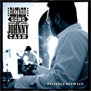 BASTARD SONS OF JOHNNY CASH  - DISTANCE BETWEEN