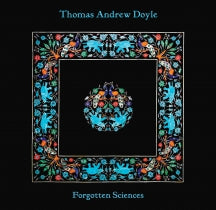 THOMAS ANDREW DOYLE - FORGOTTEN SCIENCES [LP]
