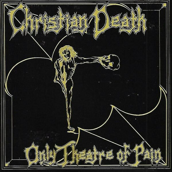 CHRISTIAN DEATH  - ONLY THEATRE OF PAIN