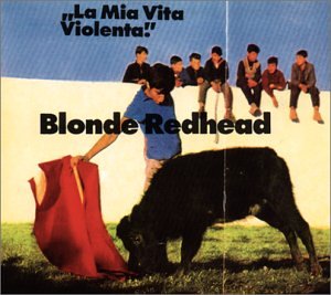 BLONDE REDHEAD - LA MIA VITA