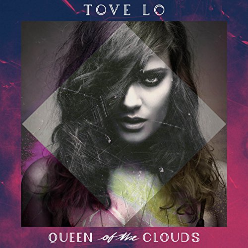 TOVE LO - QUEEN OF THE CLOUDS