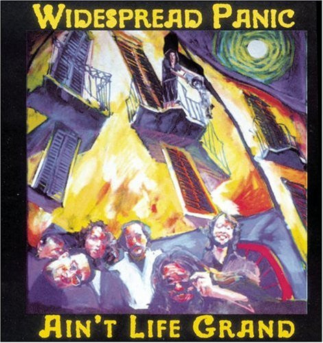 WIDESPREAD PANIC  - AIN'T LIFE GRAND