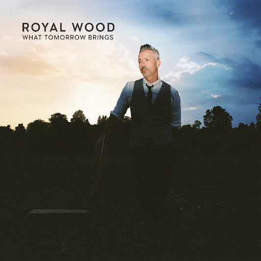 ROYAL WOOD - WHAT TOMORROW BRINGS