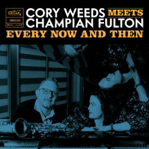 CORY WEEDS & CHAMPIAN FULTON - EVERY NOW AND THEN (LIVE AT OCL STUDIOS) [CD]