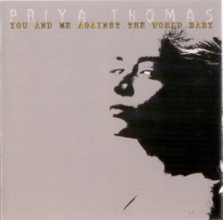 THOMAS, PRIYA  - YOU & ME AGAINST THE WORLD BABY