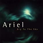 ARIEL - BIG TO THE SKY