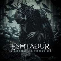 ESHTADUR - IN DARKNESS ALL SHADOWS GONE [CD]