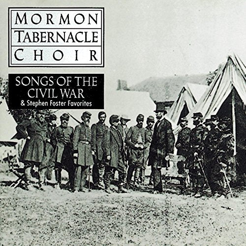 MORMON TABERNACLE CHOIR  - SONGS OF THE CIVIL WAR & STEPHEN FOSTER FAVORITES