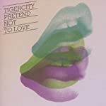 TIGERCITY - PRETEND NOT TO LOVE