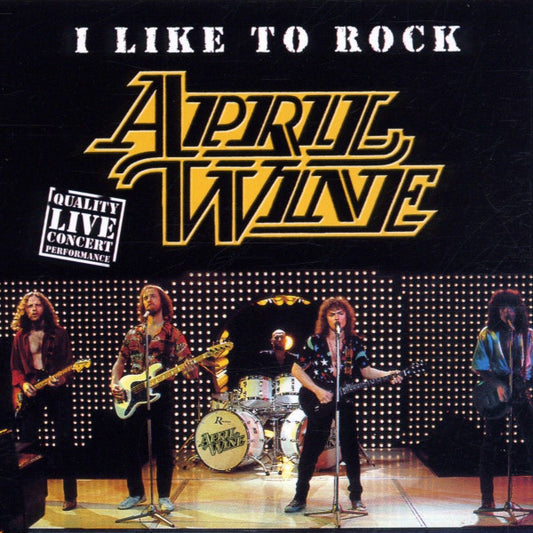APRIL WINE  - I LIKE TO ROCK (LIVE)