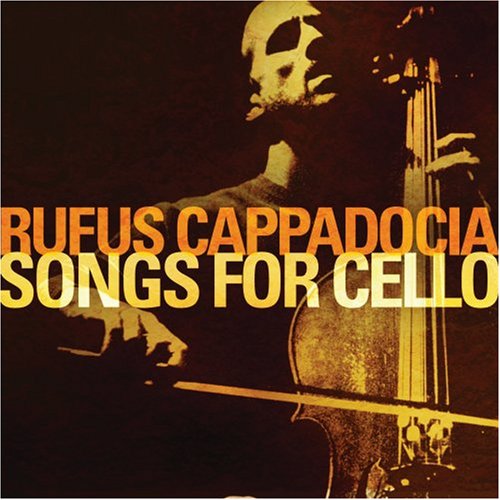 CAPPADOCIA, RUFUS - SONGS FOR CELLO